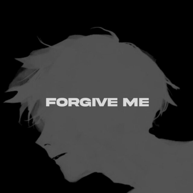 FORGIVE ME
