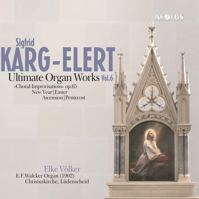 Karg-Elert: Ultimate Organ Works Vol. 6
