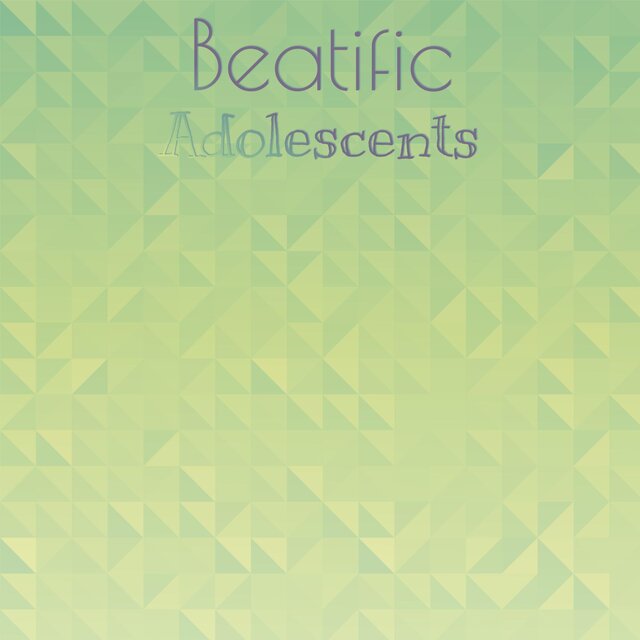 Beatific Adolescents