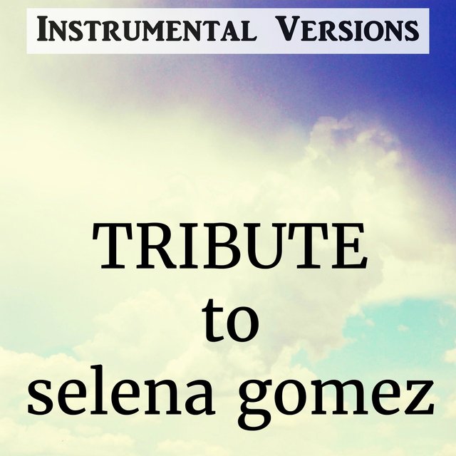 Tribute to Selena Gomez