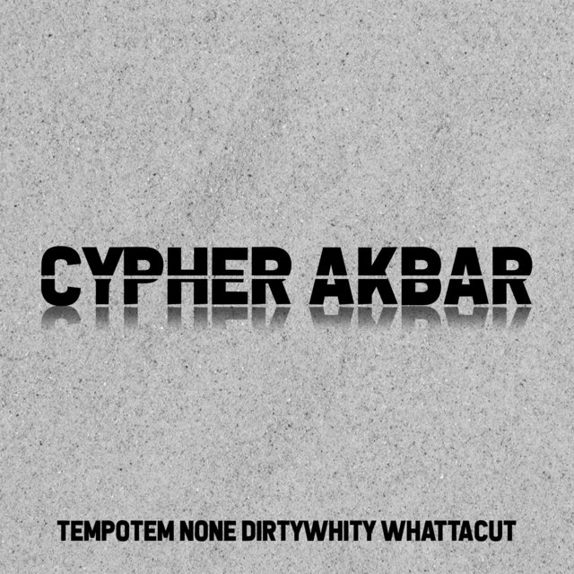 Cypherakbar (feat. None, Dirtywhity, Whattacut)