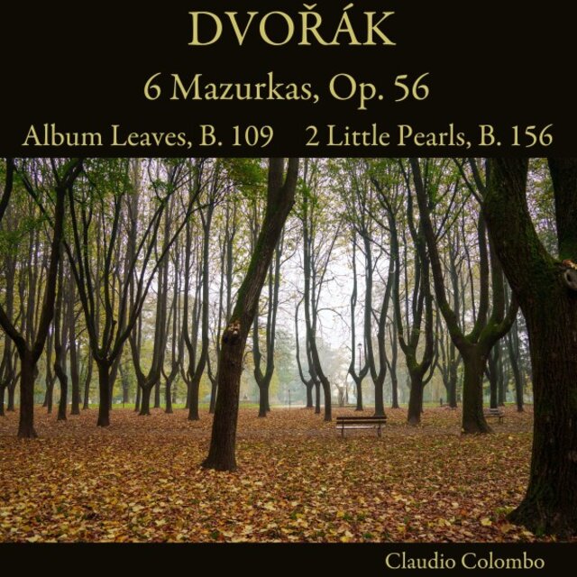 Dvořák: 6 Mazurkas, Op. 56 - Album Leaves, B.109 - 2 Little Pearls, B.156