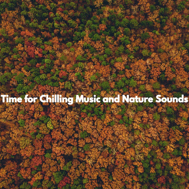 Time for Chilling Music and Nature Sounds