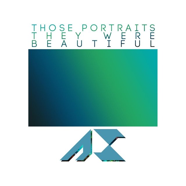 Those Portraits, They Were Beautiful