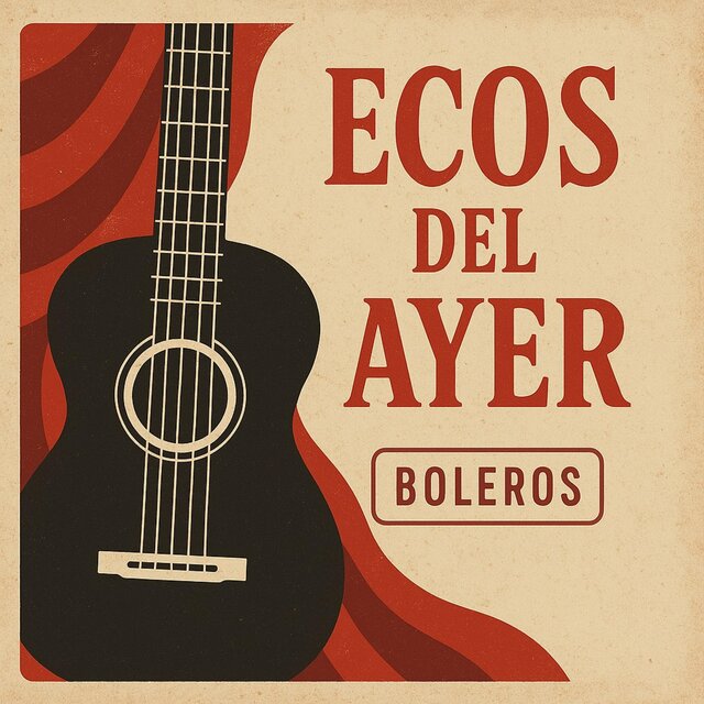 Ecos del Ayer: La esencia del bolero