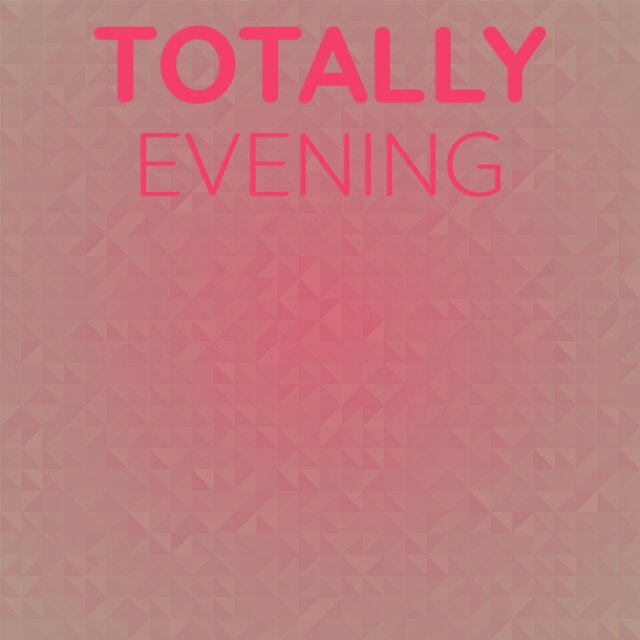 Totally Evening