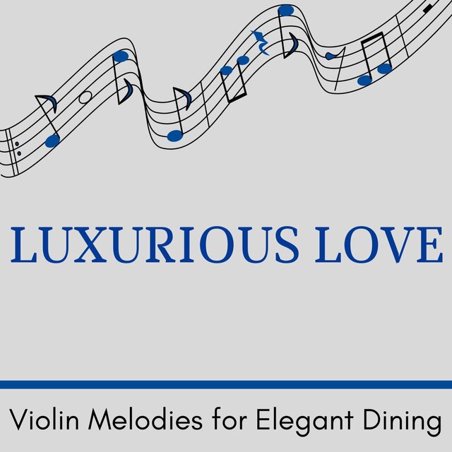 Luxurious Love - Violin Melodies for Elegant Dining