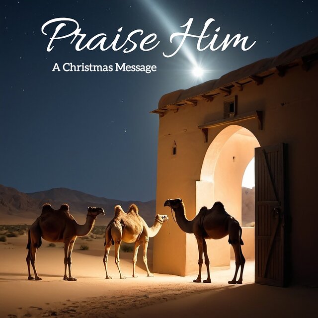 Praise Him (A Christmas Message) (2024 Remastered Version)