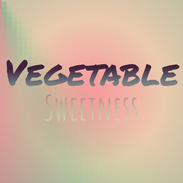 Vegetable Sweetness