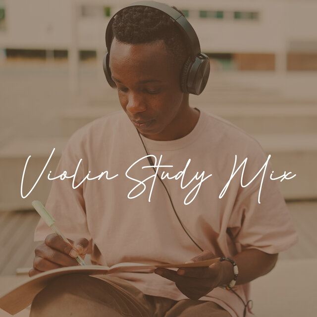 Violin Study Mix: Calming Violin to Study, Boost your Alertness