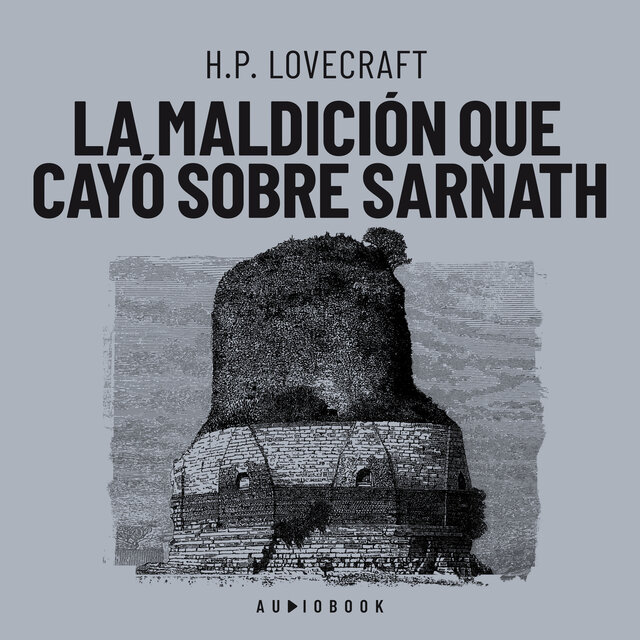 La maldición que cayó sobre Sarnath (Completo)