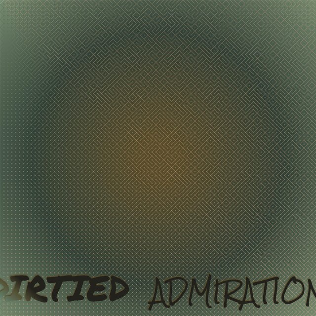 Dirtied Admiration