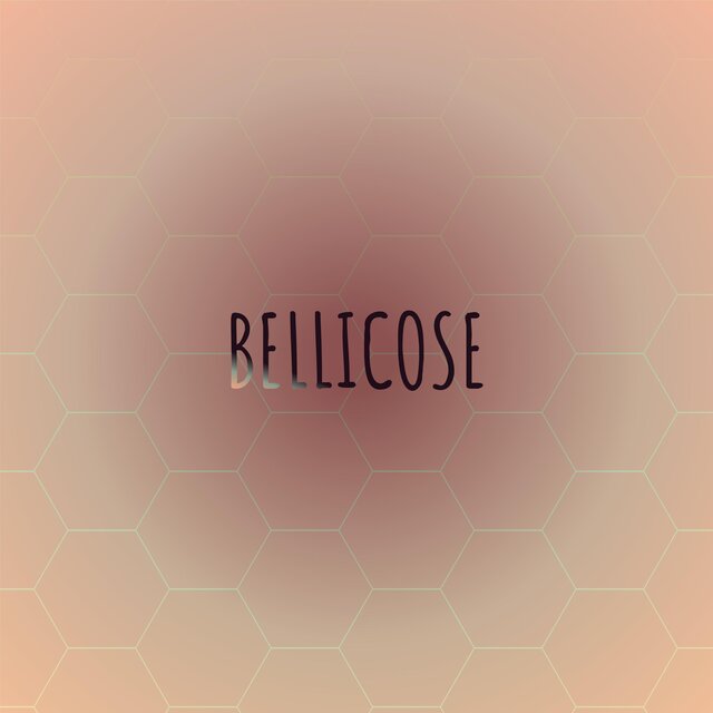 Bellicose