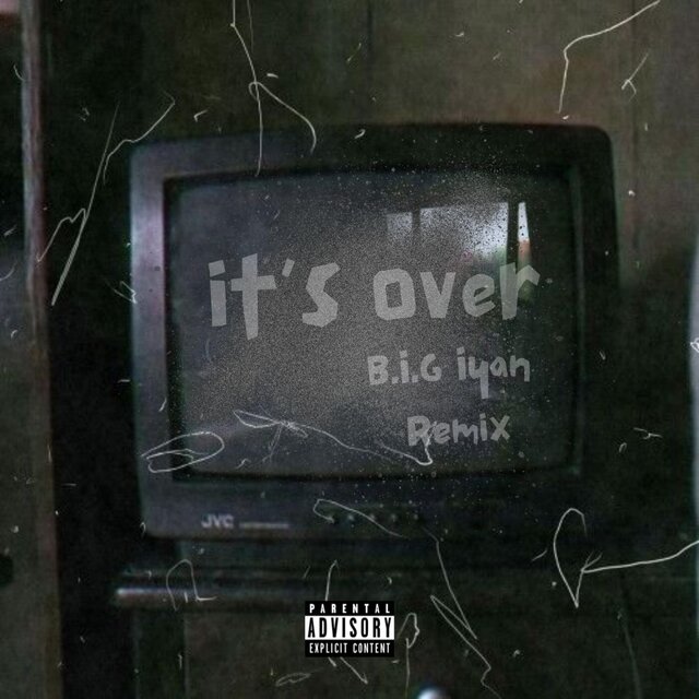 It's Over (B.I.G Iyan Remix)