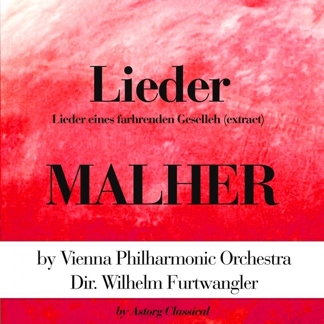 Malher : Lieder (Lieder Eines Farhrenden Geselleh - Extract)