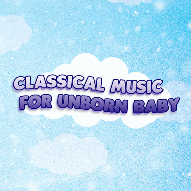 Happy Unborn Baby Music - Piano Classics To Make The Baby Kick