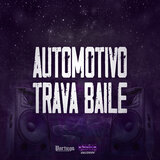 Automotivo Trava Baile