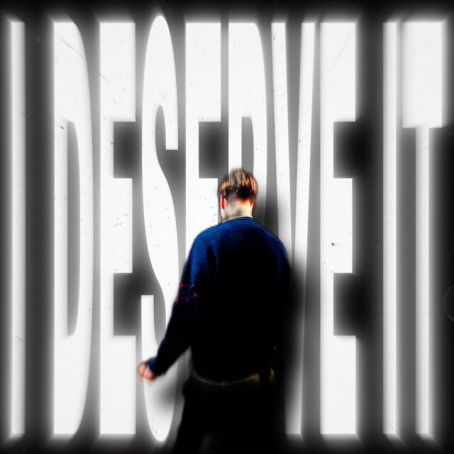 I Deserve It