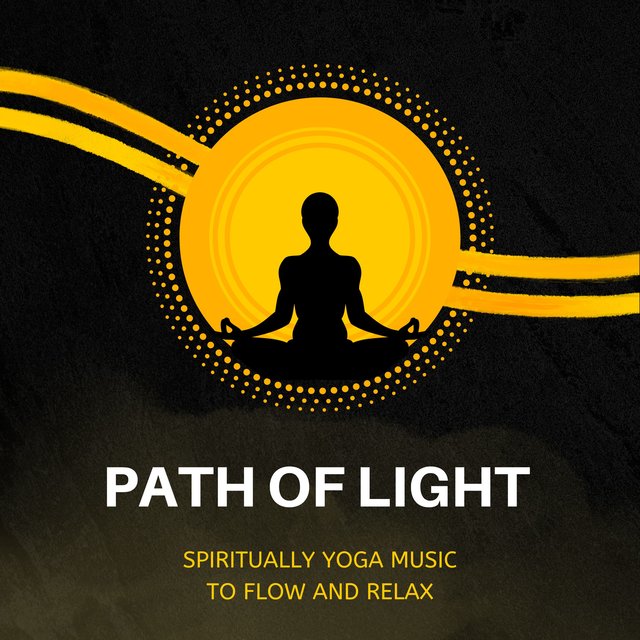 Path Of Light (Spiritually Yoga Music To Flow And Relax)
