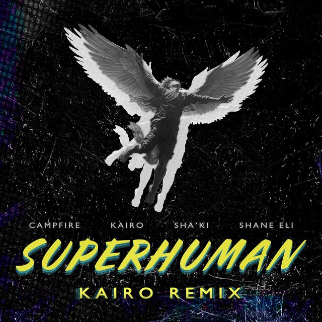 Superhuman (feat. Campfire & Shane Eli) [Kairo Remix]
