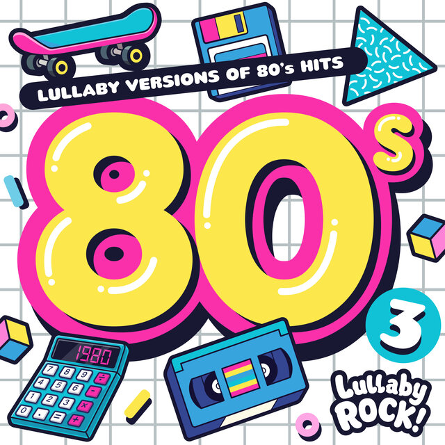 Lullaby Versions of 80s Hits : Vol. 3