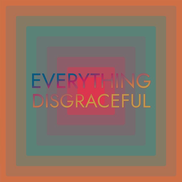 Everything Disgraceful