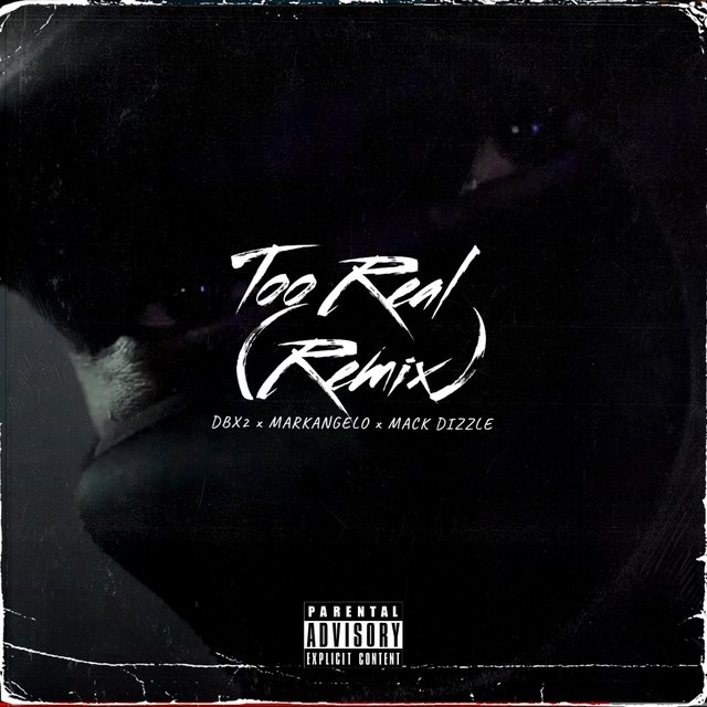 Too Real (feat. Markangelo & Mack Dizzle) [Remix]
