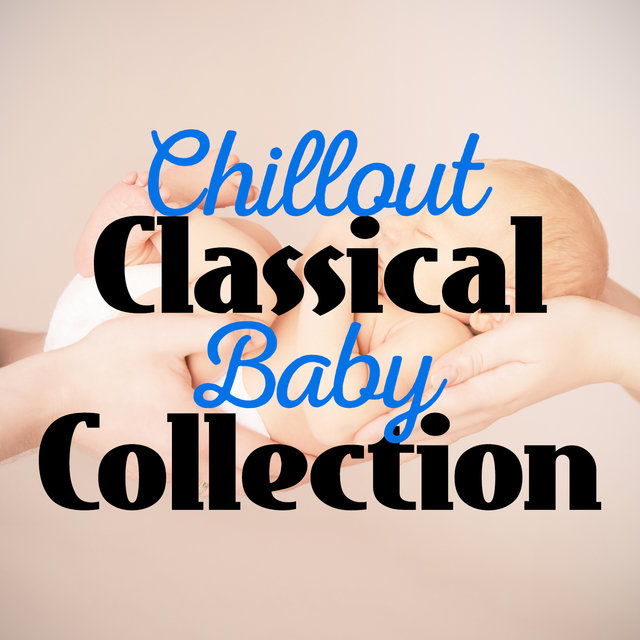 Chillout Classical Baby Collection