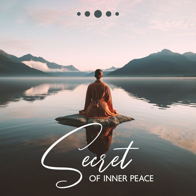 Secret of Inner Peace (Heal Your Nerves with Peaceful Music, Meditation for Relaxation, Blissful Moments)
