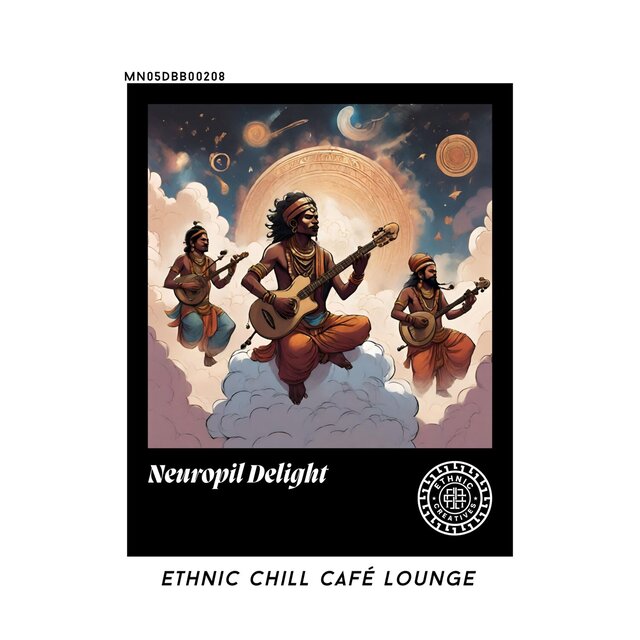 Neuropil Delight: Ethnic Chill Café lounge