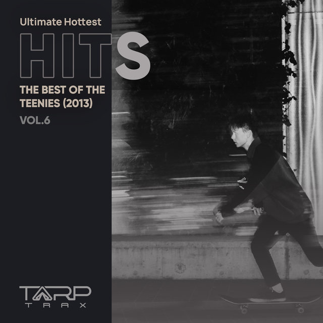 Ultimate Hottest Hits 2013, Vol. 6 (The Best of the Teenies)