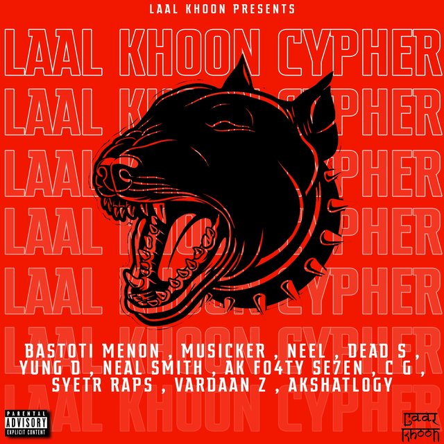 LAAL KHOON CYPHER (feat. BASTOTI MENON, MUSICKER, NEEL, DEAD S, YUNG D, NEAL SMITH, A K FO4TY SE7EN, C G, SYETR RAPS & AKSHAT DIXIT)