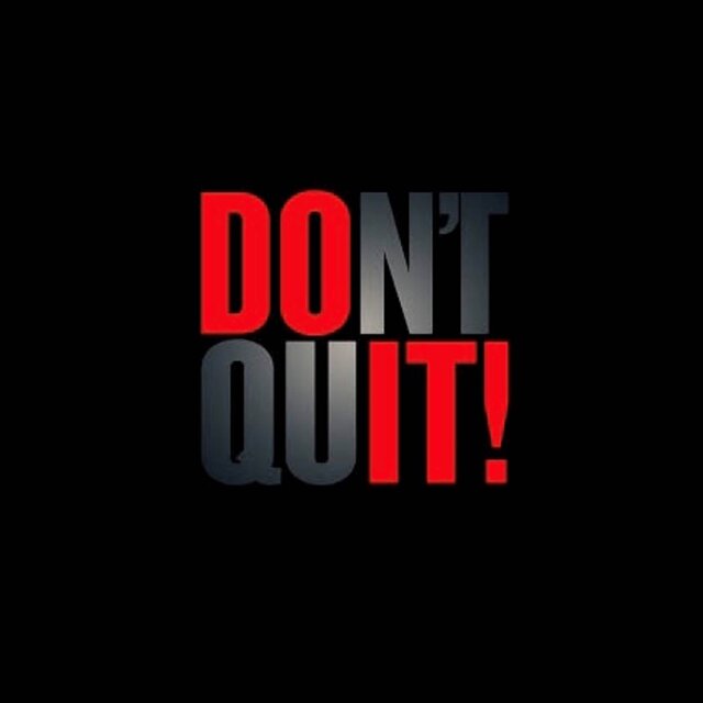Don’t Quit