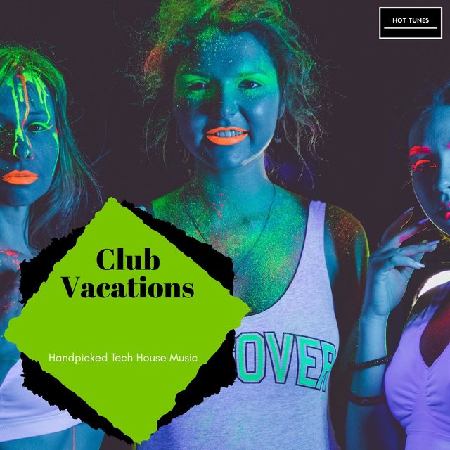 Club Vacations - Handpicked Tech House Music