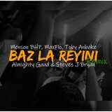 Baz La Reyini (feat. Menson Bhp, Toby Anbakè, MaxFlo, Almighty Gaud & Steves J Bryan)