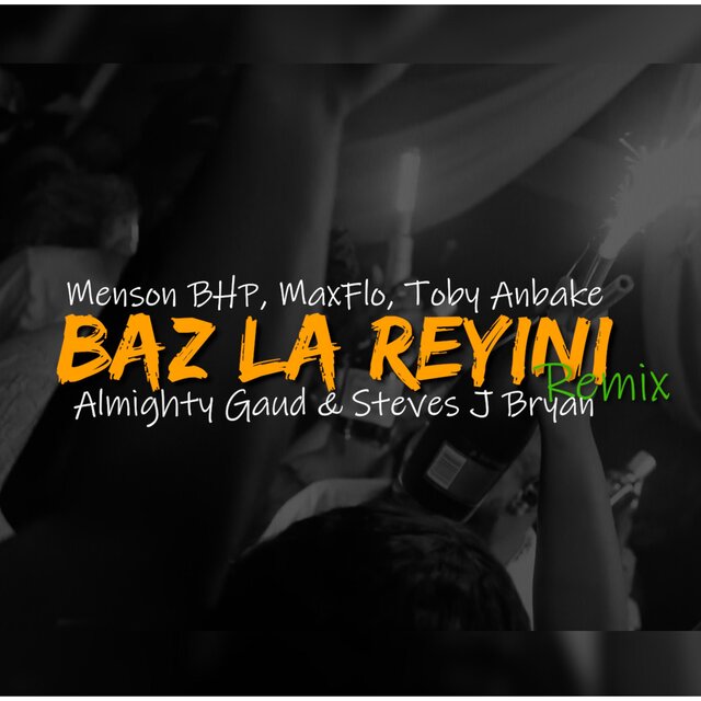 Baz La Reyini (feat. Menson Bhp, Toby Anbakè, MaxFlo, Almighty Gaud & Steves J Bryan)