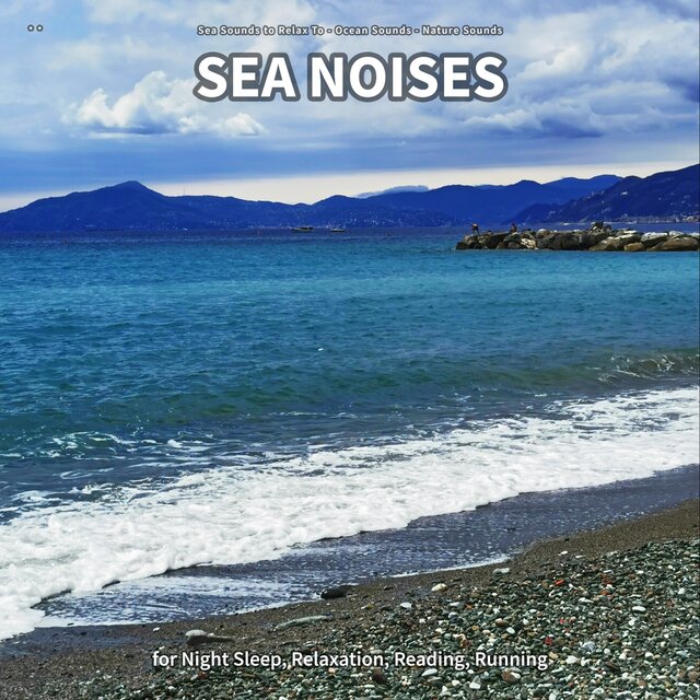 ** Sea Noises for Night Sleep, Relaxation, Reading, Running