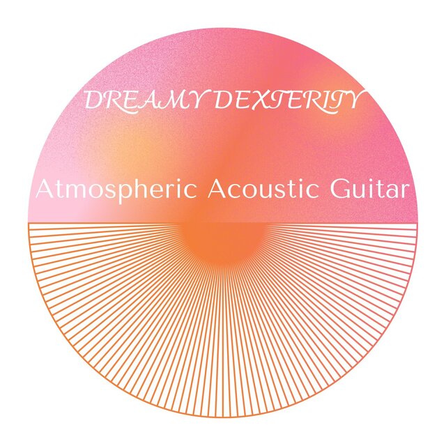 Dreamy Dexterity - Atmospheric Acoustic Guitar