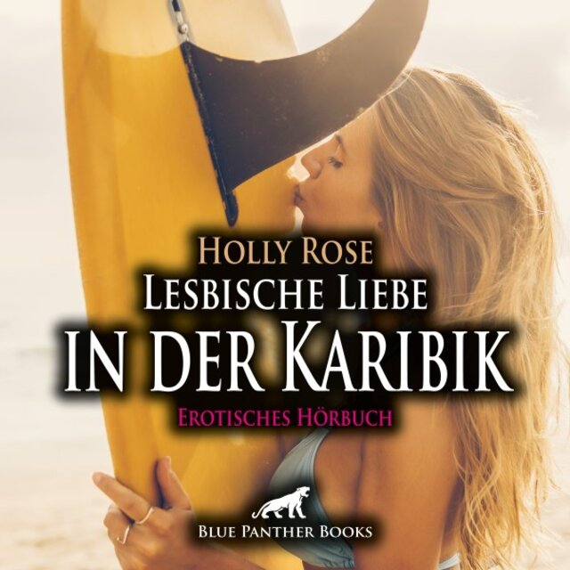 Lesbische Liebe in der Karibik / Erotik Audio Story / Erotisches Hörbuch (Sex, Leidenschaft, Erotik, Geil und Lust)