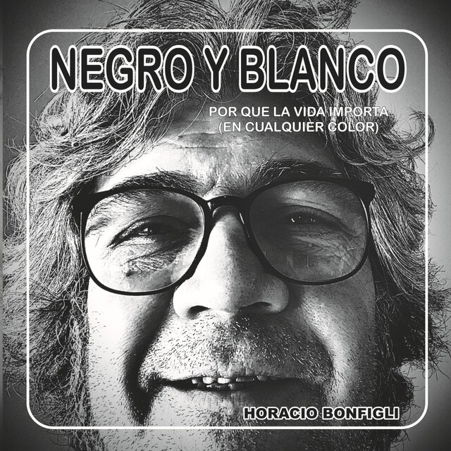 NEGRO Y BLANCO (por que la vida importa en cualquier color)