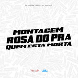 Montagem -Rosa do pra Quem Ta Morta