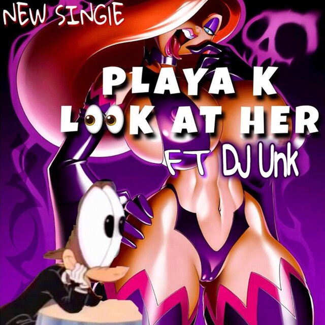 Look at Her (feat. DJ Unk)