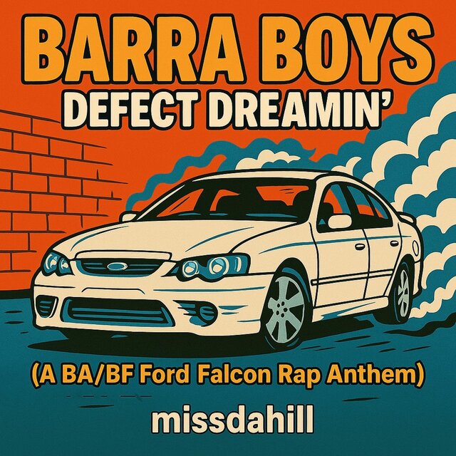 Barra Boys - Defect Dreamin’ (A BA/BF Ford Falcon Rap Anthem)