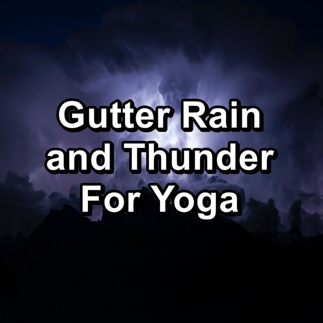 Gutter Rain and Thunder For Yoga