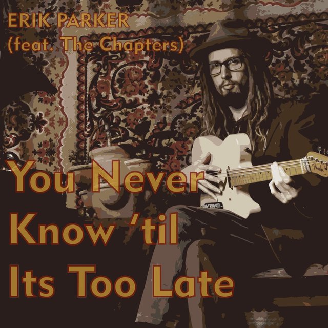 You Never Know 'Til Its Too Late (feat. The Chapters)