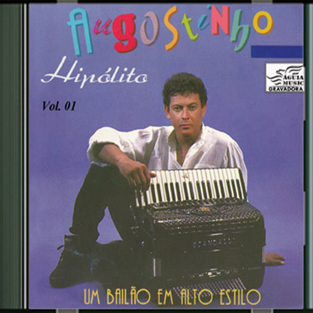 Augustinho Hipólito - Um Bailão em Alto Estilo - Vol.1