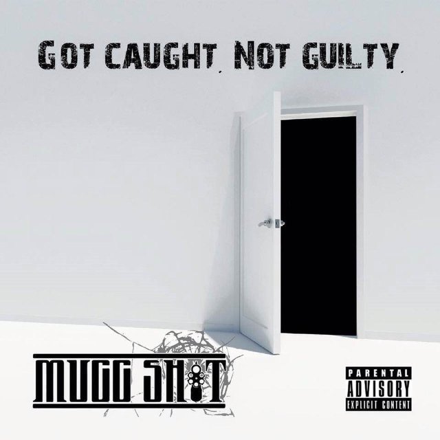 Got Caught. Not Guilty.