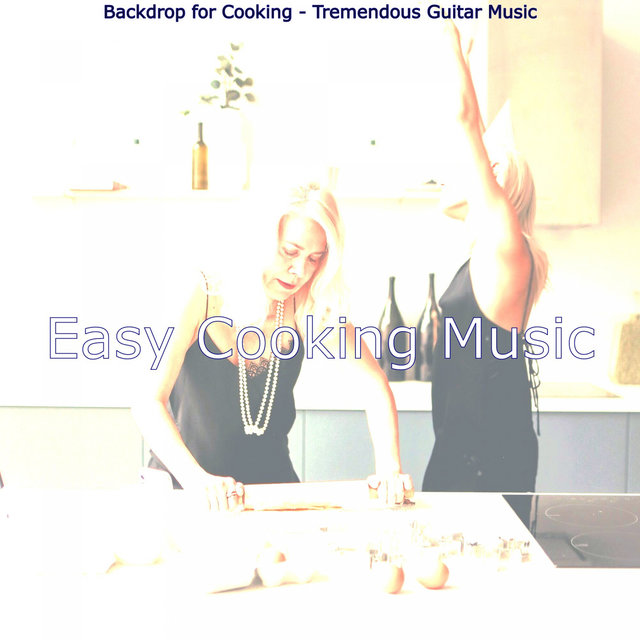 Backdrop for Cooking - Tremendous Guitar Music