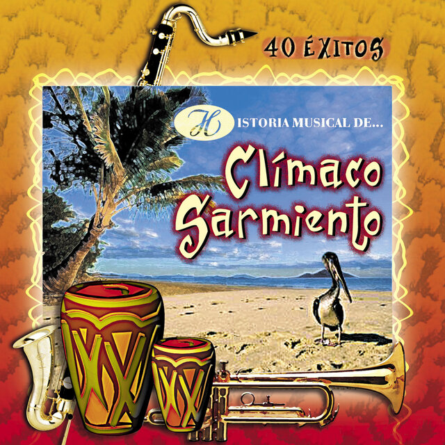 Historia Musical de Clímaco Sarmiento: 40 Éxitos