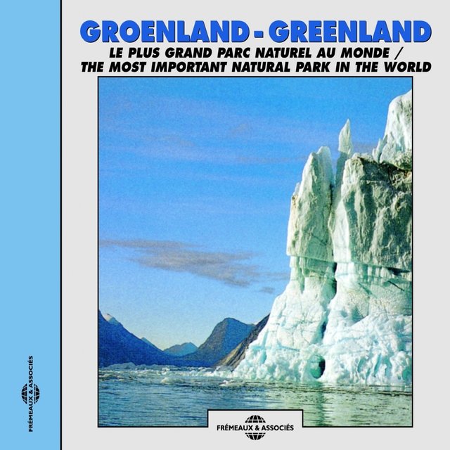 Groenland - Greenland, le plus grand parc naturel du monde